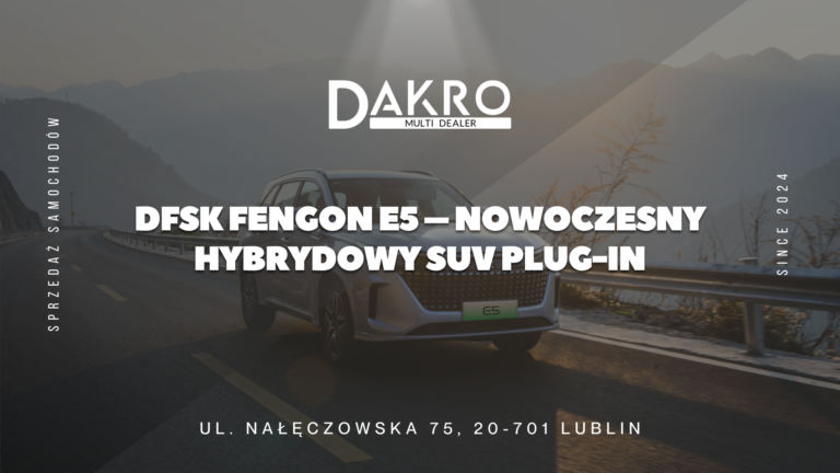 Read more about the article DFSK Fengon E5 – nowoczesny hybrydowy SUV plug-in w ofercie Dakro Multi Dealer Lublin