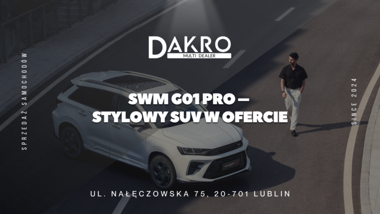 Read more about the article SWM G01 Pro – stylowy SUV w ofercie Dakro Multi Dealer Lublin