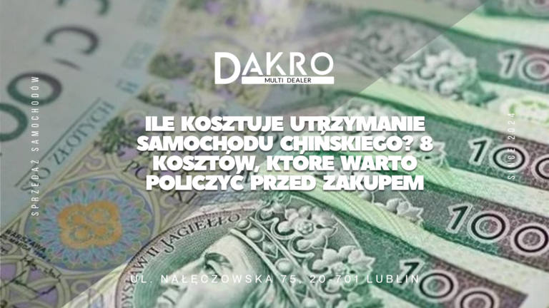 Read more about the article Ile kosztuje utrzymanie samochodu chińskiego? 8 kosztów, które warto policzyć przed zakupem